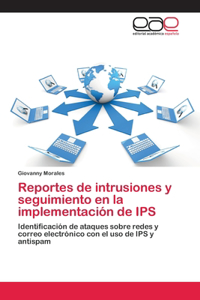Reportes de intrusiones y seguimiento en la implementación de IPS