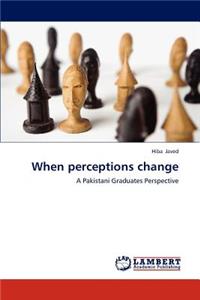 When Perceptions Change