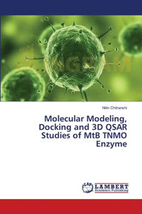 Molecular Modeling, Docking and 3D QSAR Studies of MtB TNMO Enzyme
