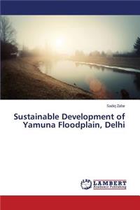 Sustainable Development of Yamuna Floodplain, Delhi