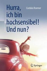 Hurra, Ich Bin Hochsensibel! Und Nun?