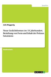 Neue Gedichtformen im 19. Jahrhundert. Beziehung von Form und Inhalt der Poèmes Saturniens