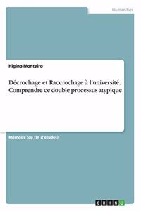 Décrochage et Raccrochage à l'université. Comprendre ce double processus atypique