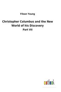 Christopher Columbus and the New World of his Discovery