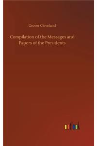 Compilation of the Messages and Papers of the Presidents