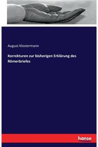 Korrekturen zur bisherigen Erklärung des Römerbriefes