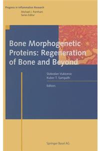 Bone Morphogenetic Proteins: Regeneration of Bone and Beyond