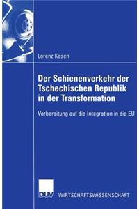 Der Schienenverkehr der Tschechischen Republik in der Transformation