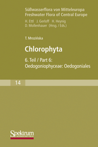 Süßwasserflora Von Mitteleuropa, Bd. 14: Chlorophyta VI