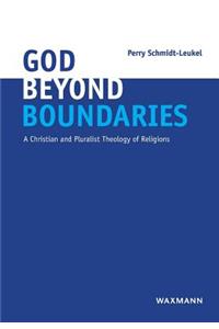 God Beyond Boundaries: A Christian and Pluralist Theology of Religions