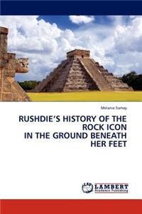Rushdie's History of the Rock Icon in the Ground Beneath Her Feet