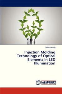 Injection Molding Technology of Optical Elements in Led Illumination