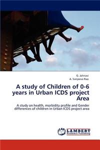 Study of Children of 0-6 Years in Urban Icds Project Area