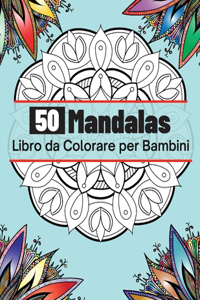 50 Mandalas Libro da Colorare per Bambini