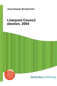 Liverpool Council Election, 2004