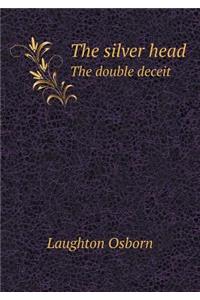 The Silver Head the Double Deceit