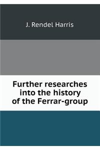 Further researches into the history of the Ferrar-group