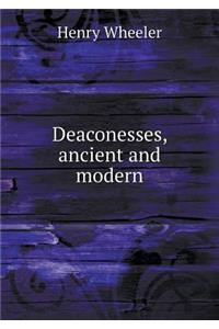 Deaconesses, Ancient and Modern
