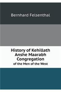 History of Kehillath Anshe Maarabh Congregation of the Men of the West