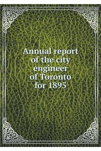 Annual Report of the City Engineer of Toronto for 1895
