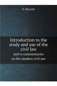 Introduction to the study and use of the civil law and to commentaries on the modern civil law