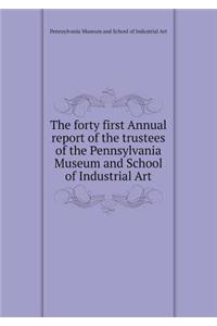 The Forty First Annual Report of the Trustees of the Pennsylvania Museum and School of Industrial Art