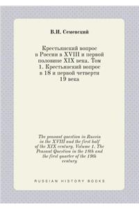 The Peasant Question in Russia in the XVIII and the First Half of the XIX Century. Volume 1. the Peasant Question in the 18th and the First Quarter of the 19th Century