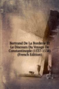 Bertrand De La Borderie Et Le Discours Du Voyage De Constantinople (1537-1538) (French Edition)