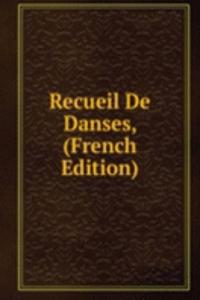 Recueil De Danses, (French Edition)