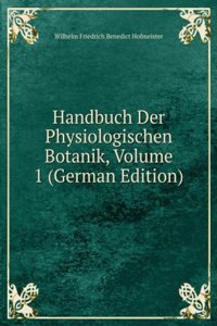 Handbuch Der Physiologischen Botanik, Volume 1 (German Edition)
