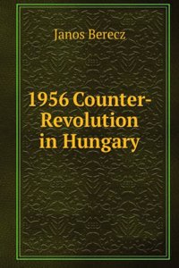 1956 Counter-Revolution in Hungary
