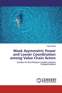 Weak Asymmetric Power and Looser Coordination among Value Chain Actors