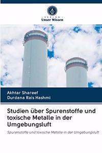 Studien über Spurenstoffe und toxische Metalle in der Umgebungsluft