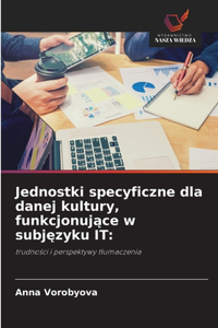 Jednostki specyficzne dla danej kultury, funkcjonujace w subjezyku IT