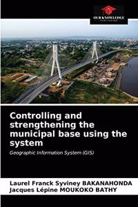 Controlling and strengthening the municipal base using the system