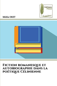 Fiction romanesque et autobiographie dans la poétique Célinienne