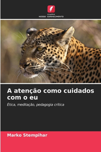 A atenção como cuidados com o eu