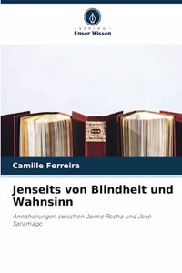 Jenseits von Blindheit und Wahnsinn