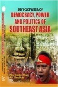 Encyclopaedia of Democracy, Power and Politics of South East Asia