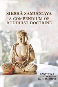 SIKSHA - SAMUCCAYA. Compendium of Buddhists Doctrines