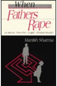 When Fathers Rape : A Socio-Psycho-Legal-Global