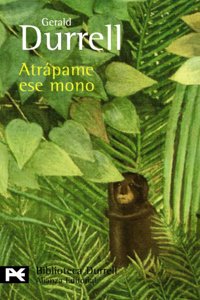 Atrapame ese mono / Catch that monkey (El Libro De Bolsillo-bibliotecas De Autor-biblioteca Durrell)