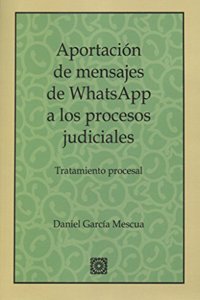 Aportacion de mensajes de whatsapp a los procesos judiciales: Tratamiento procesal