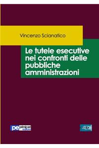 Le tutele esecutive nei confronti delle pubbliche amministrazioni
