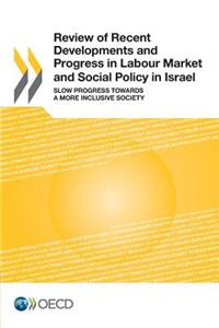Review of Recent Developments and Progress in Labour Market and Social Policy in Israel