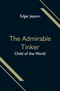 Admirable Tinker; Child of the World