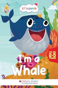 Oswaal Lil Legends Know me Series, I am a Whale/Fascinating Animal Book- Sea Animal, Exciting Illustrated Book for kids, Age 2+