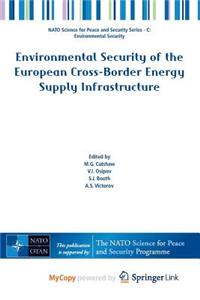 Environmental Security of the European Cross-Border Energy Supply Infrastructure