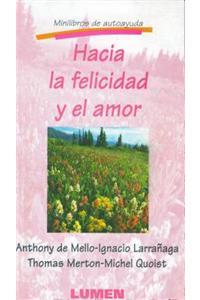 Hacia la Felicidad y el Amor = Road Toward Happiness and Love