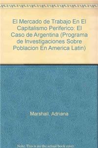 El Mercado de Trabajo En El Capitalismo Periferico